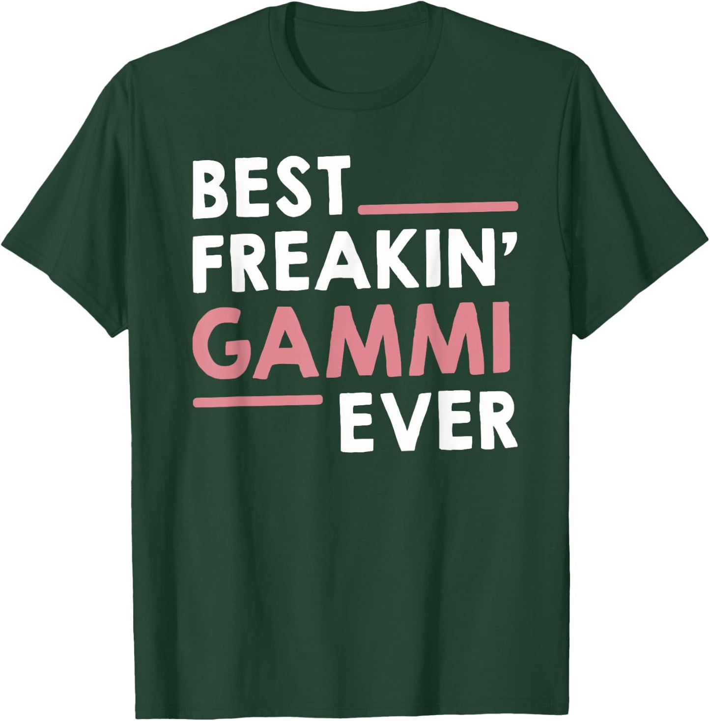 Gammi idea for Grandma Mothers Day Best Freakin' Gammi Ever T-Shirt - T-Shirt | Forest