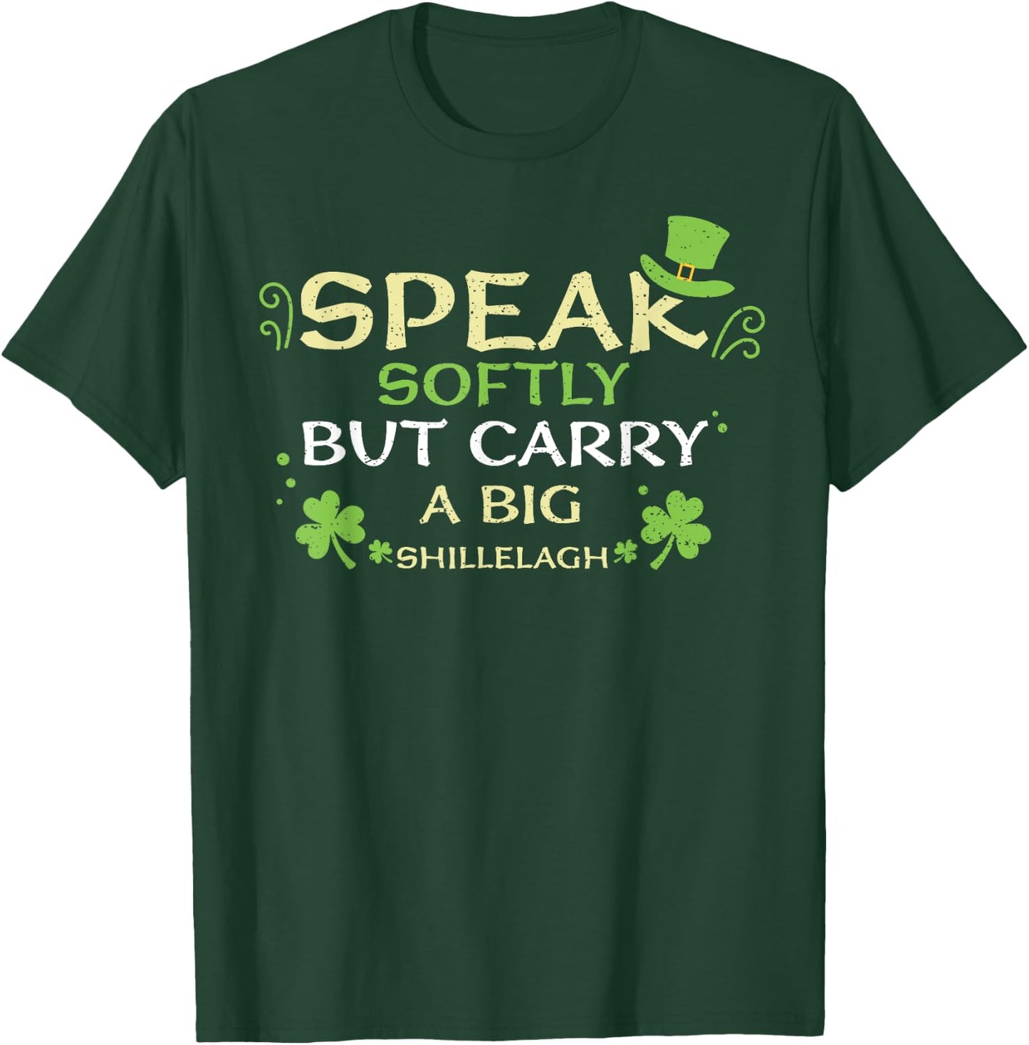 Shillelagh Speak Softly But Carry A Bi... St. Patrick's Day T-Shirt - T-Shirt | Forest