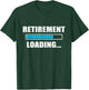 Soon To Be Retired Retiring Soon Funny Retirement Loading T-Shirt - T-Shirt | Forest