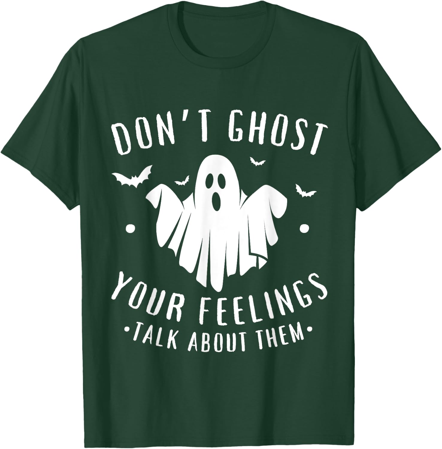 Don't Ghost Your Feelings Halloween Mental Health T-Shirt - T-Shirt | Forest