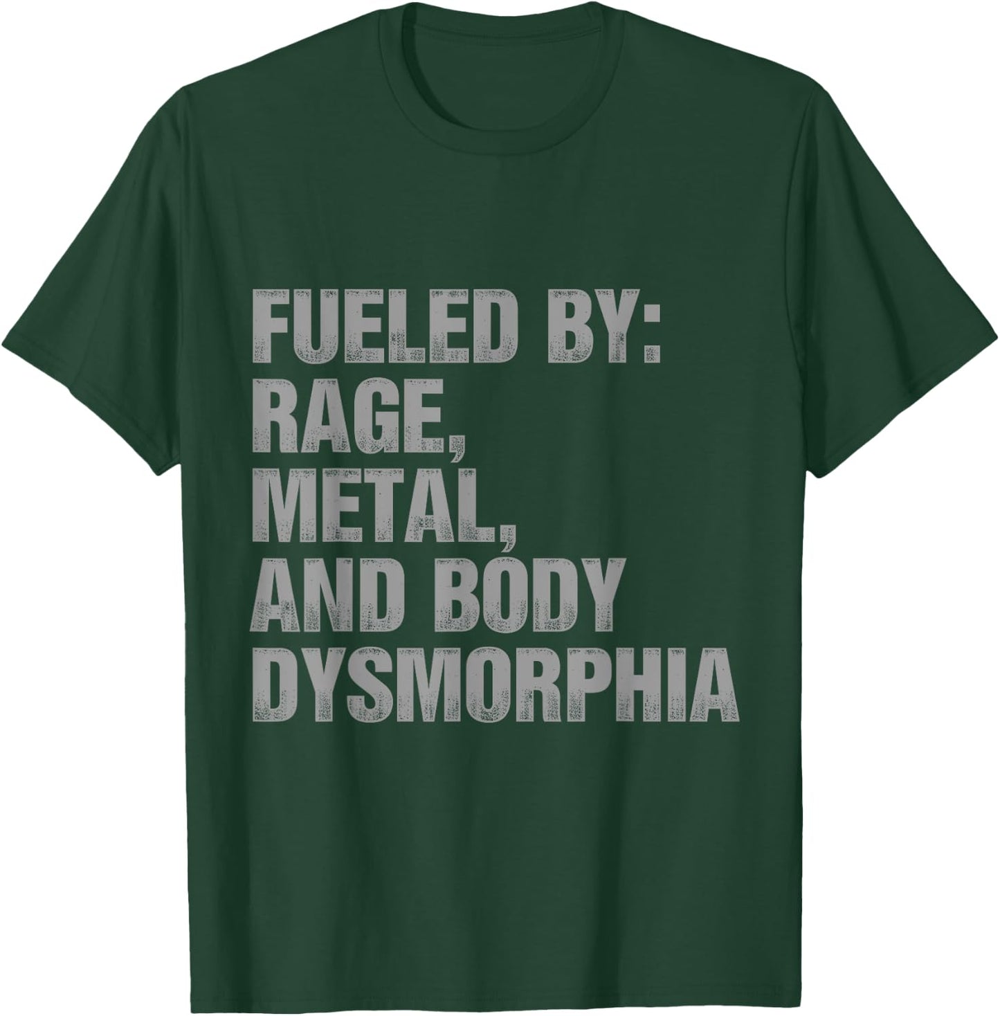 Fueled By Rage Metal And Body Dysmorphia Funny Gym Workout T-Shirt - T-Shirt | Forest