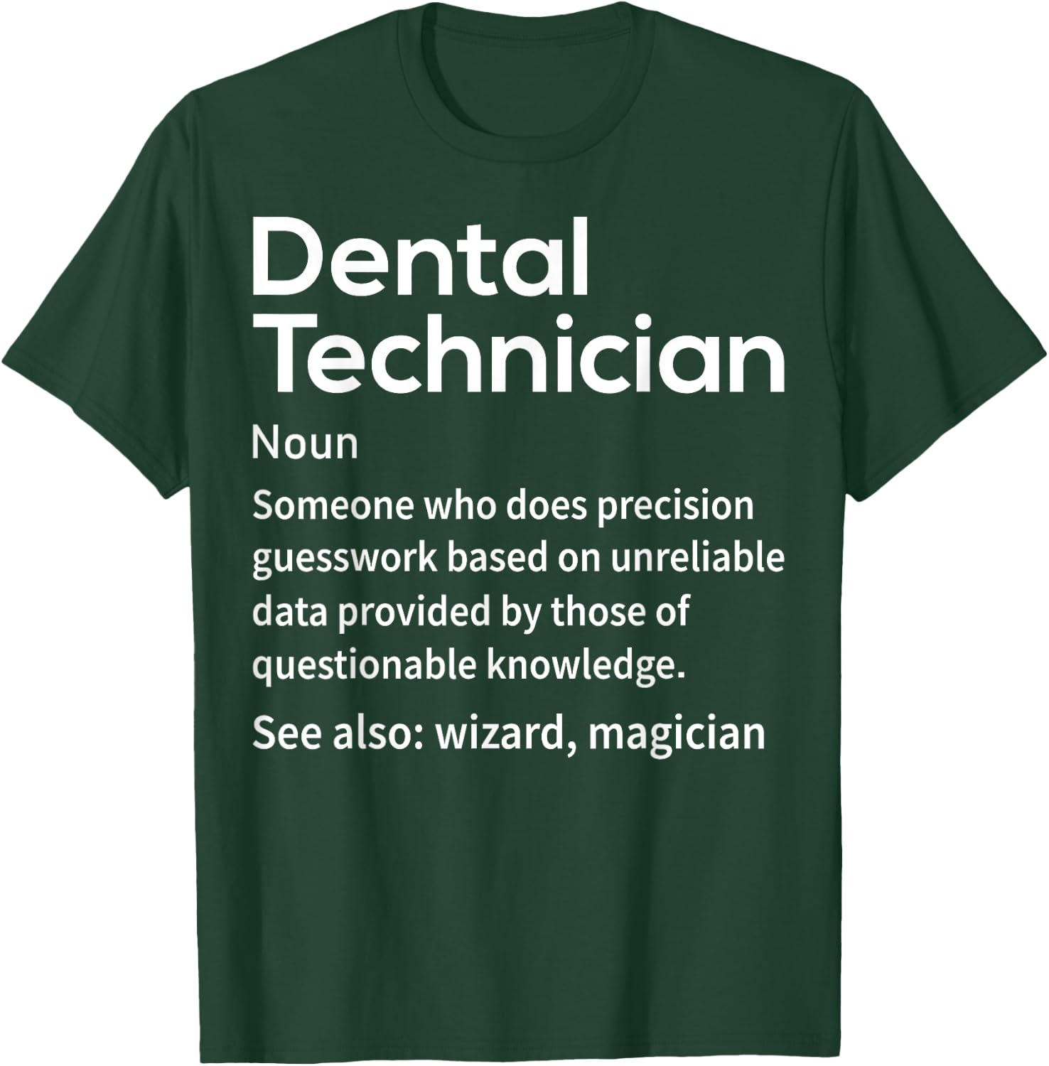 Funny Dental Lab Tech Dental Technician Precision Guesswork T-Shirt - T-Shirt | Forest