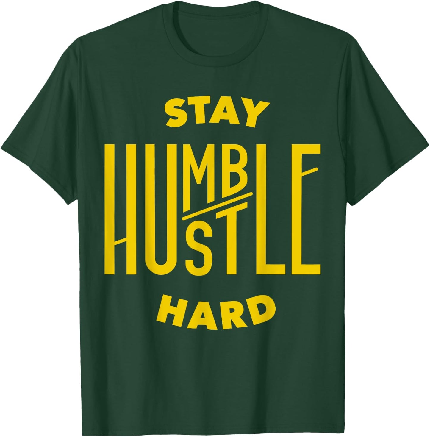 Stay Humble Hustle Hard T-Shirt - T-Shirt | Forest