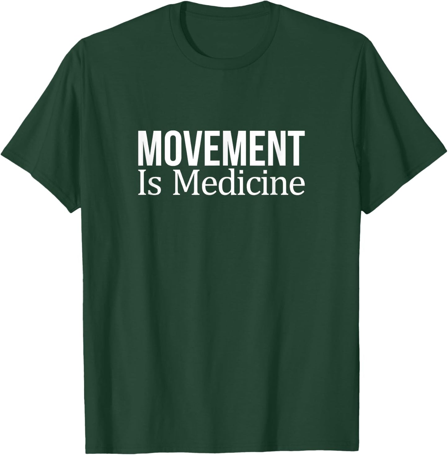 Movement Is Medicine T-Shirt - T-Shirt | Forest