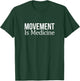 Movement Is Medicine T-Shirt - T-Shirt | Forest