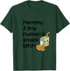 Mommy: A Tiny Human's Snack Bitch T-Shirt - T-Shirt | Forest