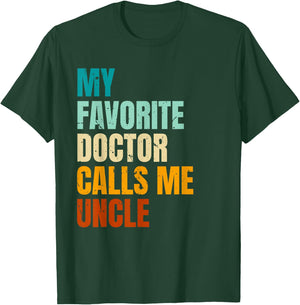 My Favorite Doctor Calls Me Uncle T-Shirt - T-Shirt | Forest