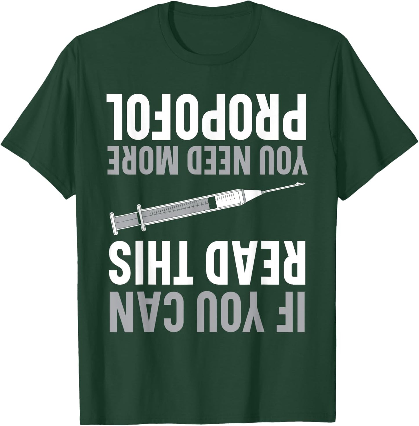 If You Can Read This You Need More Propofol Anesthetist T-Shirt - T-Shirt | Forest