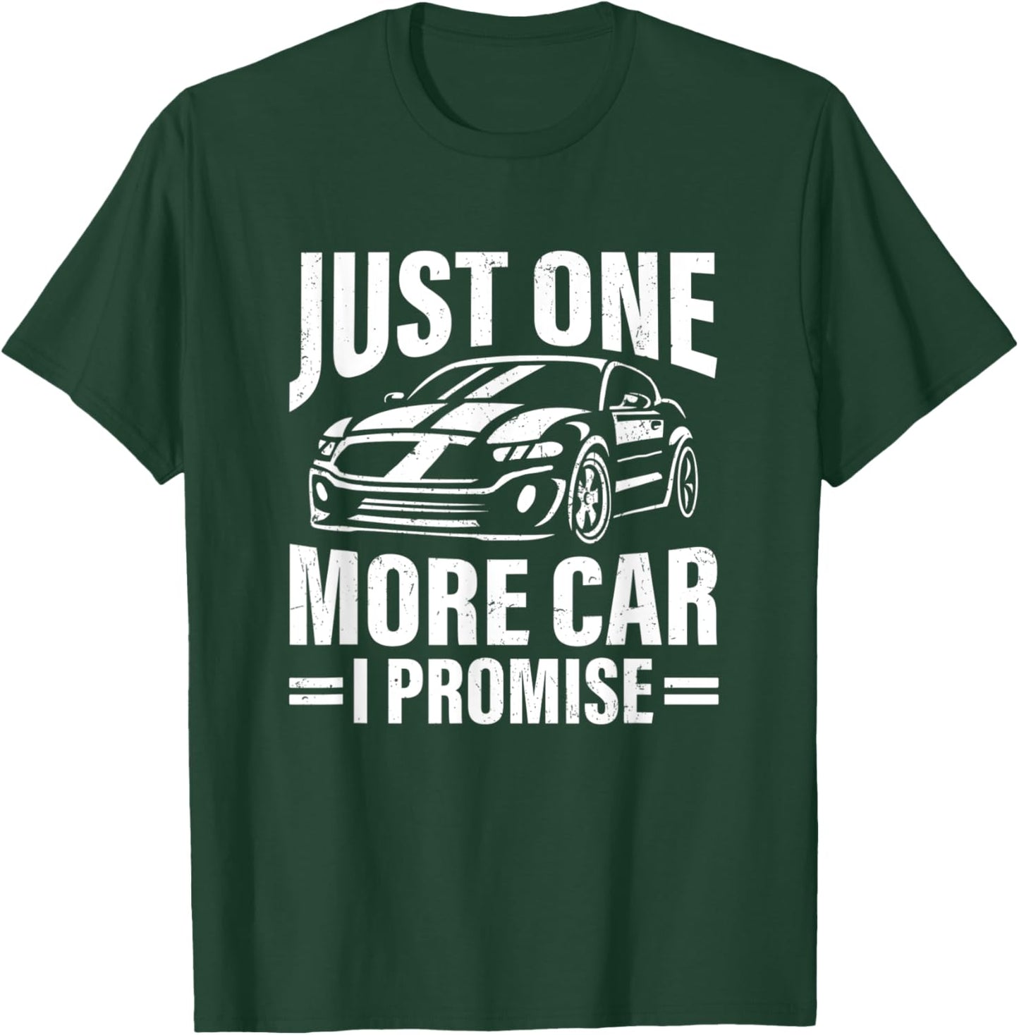 Just One More Car I Promise Funny Car Lover Auto Mechanic T-Shirt - T-Shirt | Forest