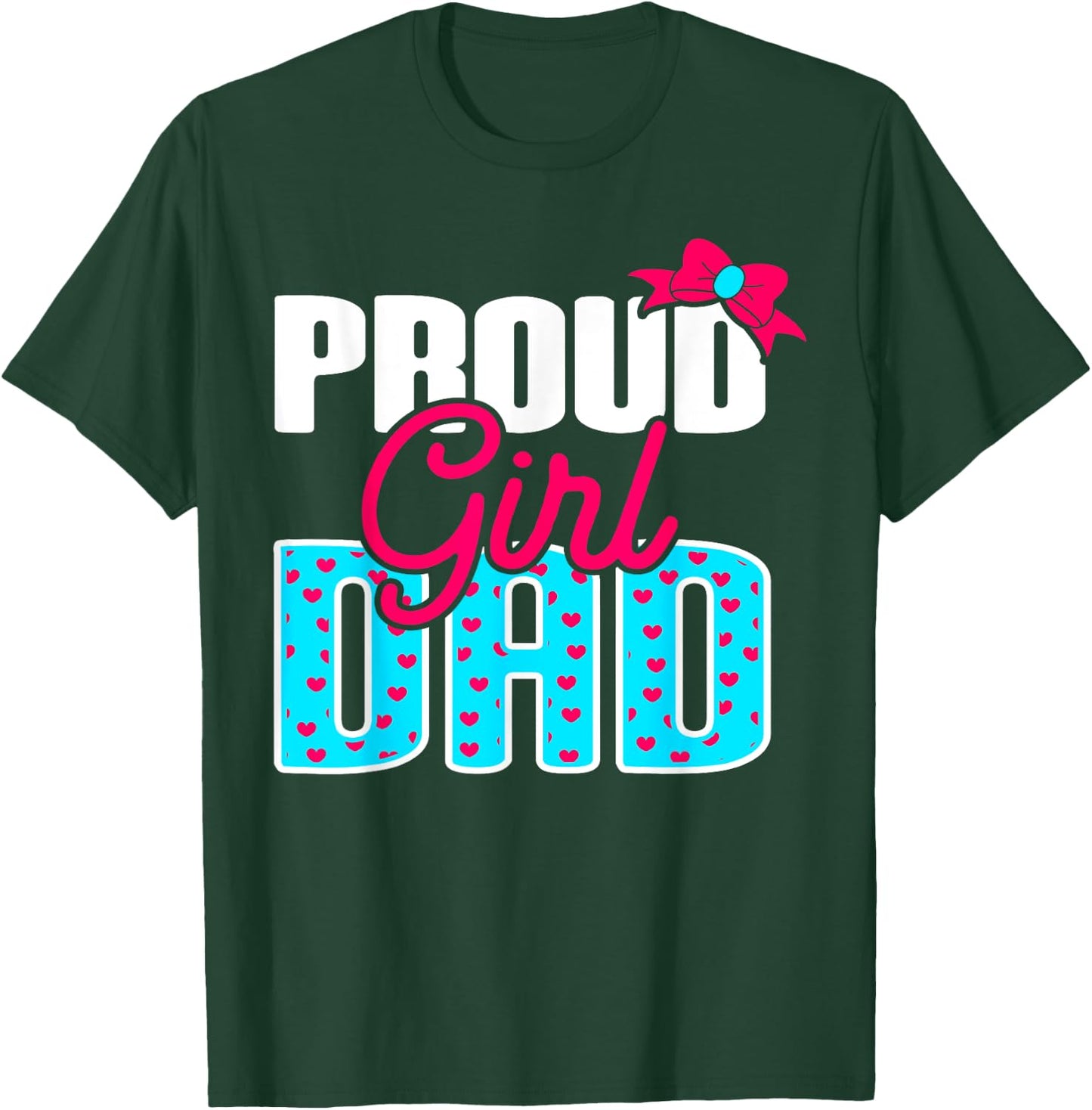 Girl Dad Proud Girl Dad Quote for Father of A Girl T-Shirt - T-Shirt | Forest