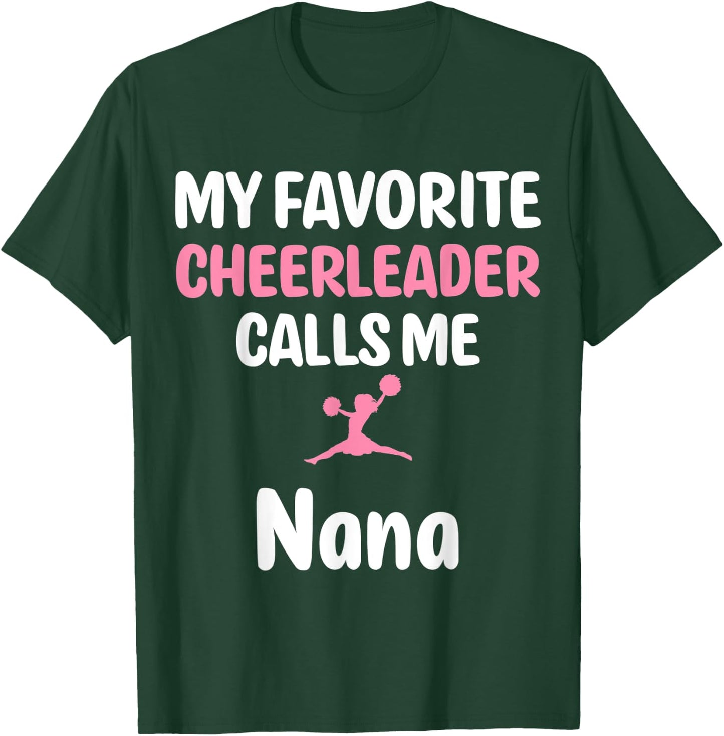 My Favorite Cheerleader Calls Me Nana Supportive Grandmother T-Shirt - T-Shirt | Forest