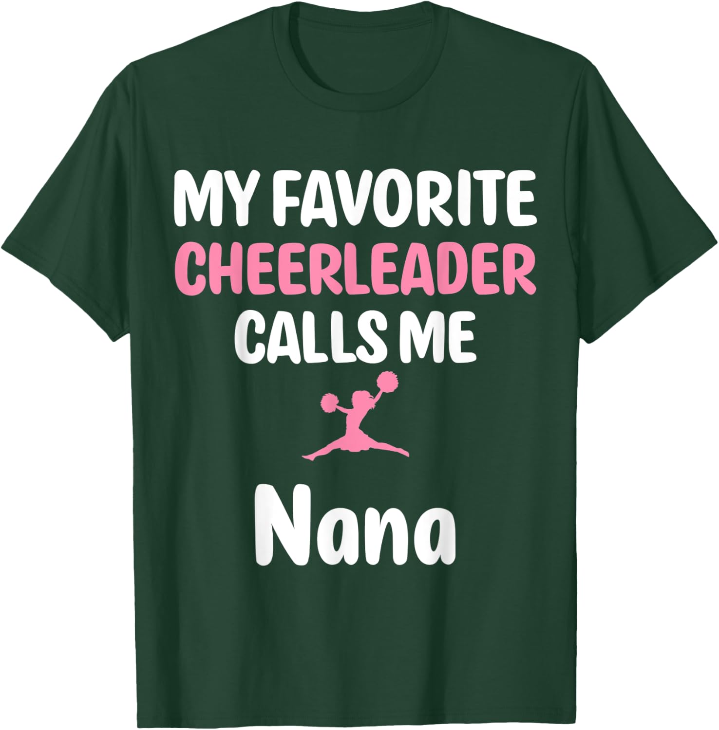 My Favorite Cheerleader Calls Me Nana Supportive Grandmother T-Shirt - T-Shirt | Forest