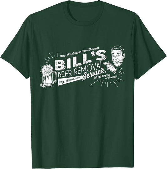 Bill's Beer Removal Service Funny Fathers Day or Birthday T-Shirt - T-Shirt | Forest