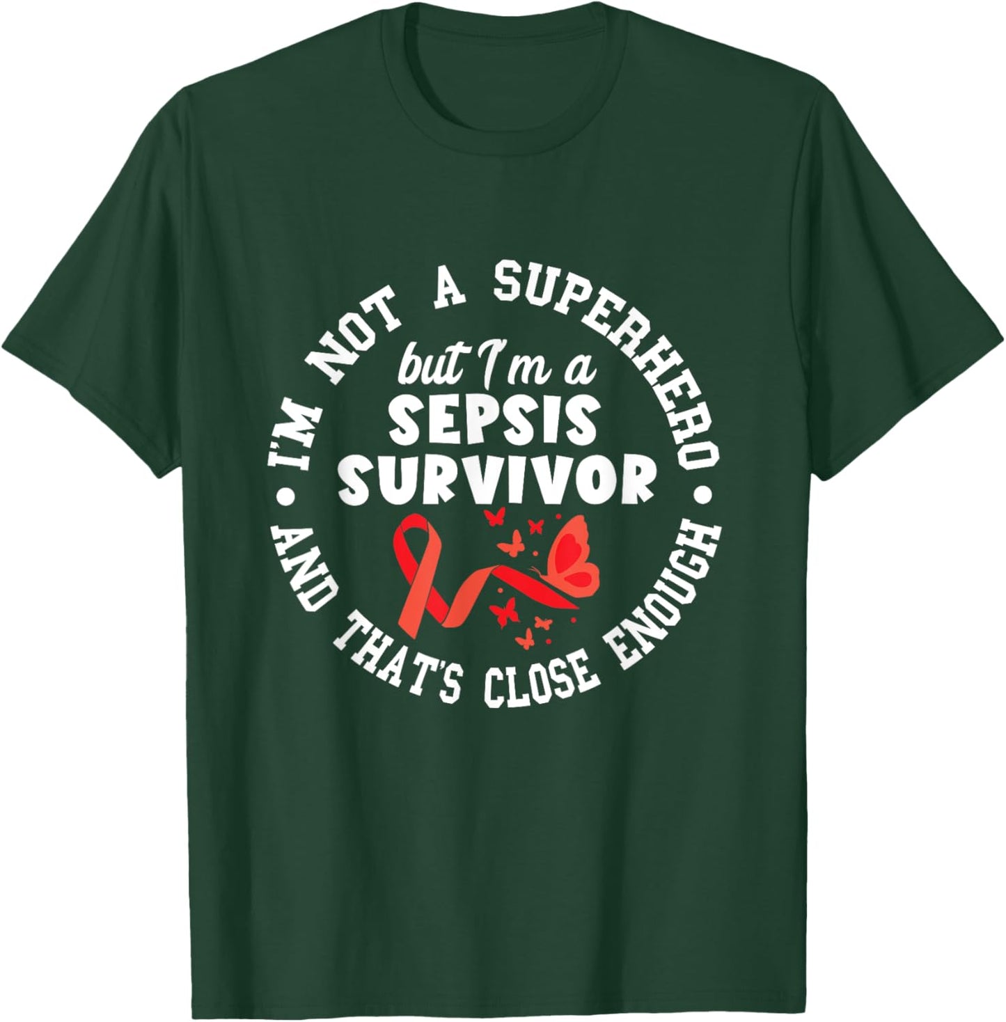 Sepsis Survivor Not A Superhero Support Sepsis Awareness T-Shirt - T-Shirt | Forest