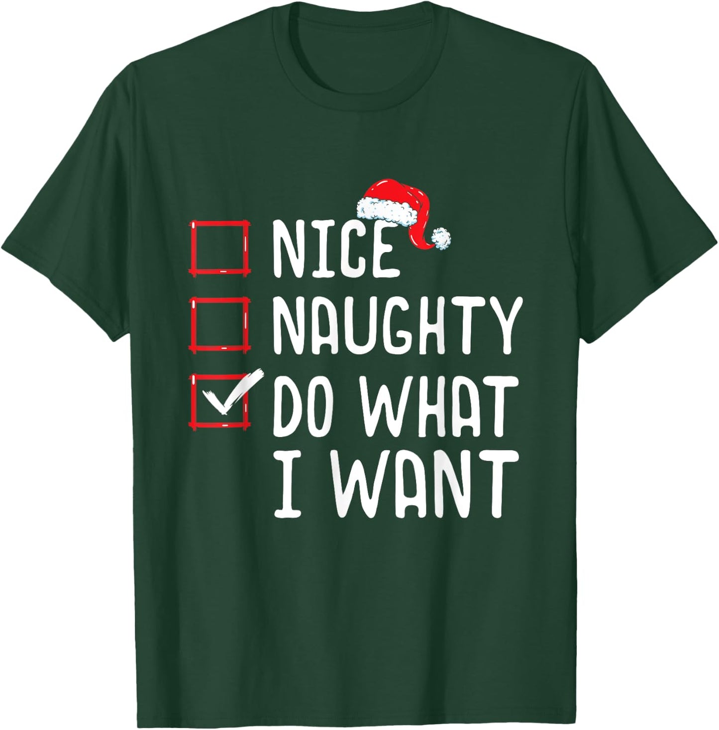 Nice Naughty Do What I Want Christmas List T-Shirt - T-Shirt | Forest