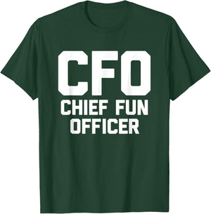 CFO (Chief Fun Officer) - Funny Saying Sarcastic Novelty T-Shirt - T-Shirt | Forest