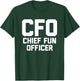 CFO (Chief Fun Officer) - Funny Saying Sarcastic Novelty T-Shirt - T-Shirt | Forest