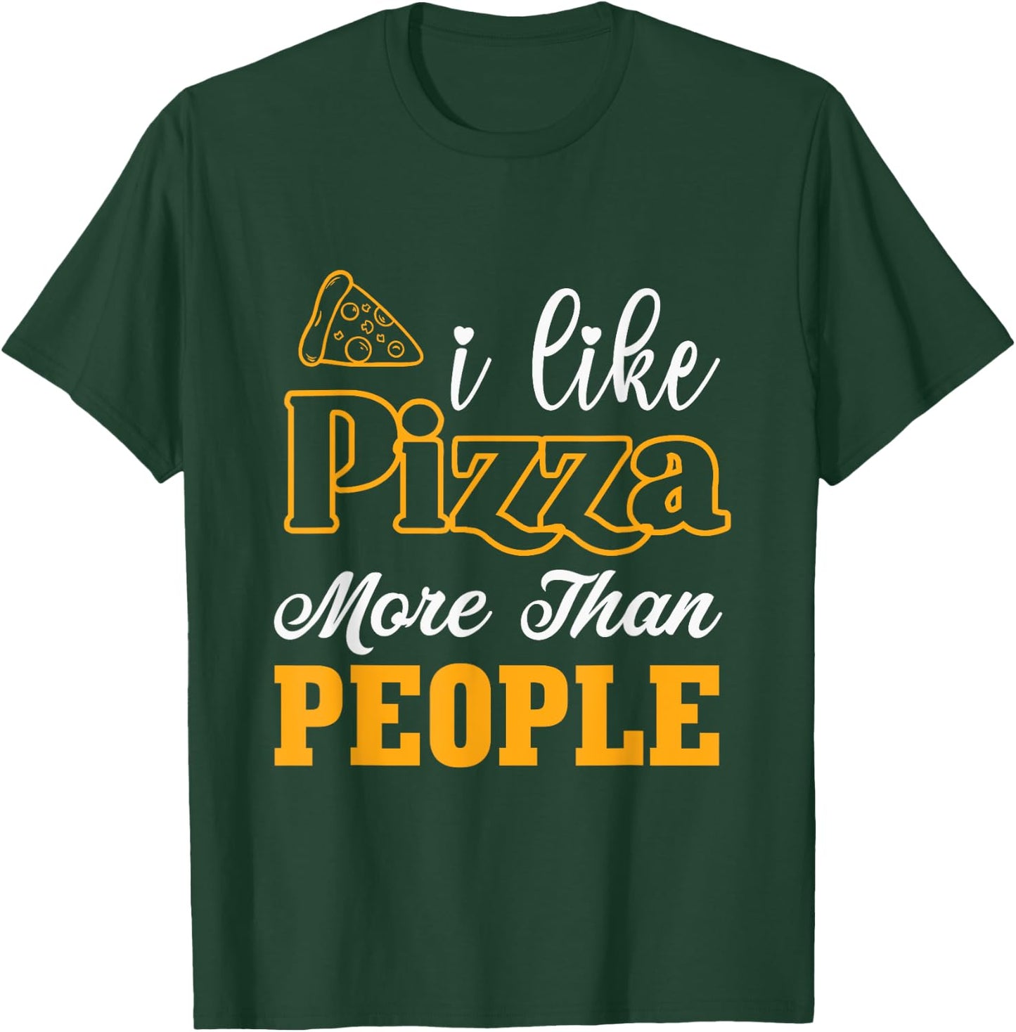 I like pizza more than people T-Shirt - T-Shirt | Forest