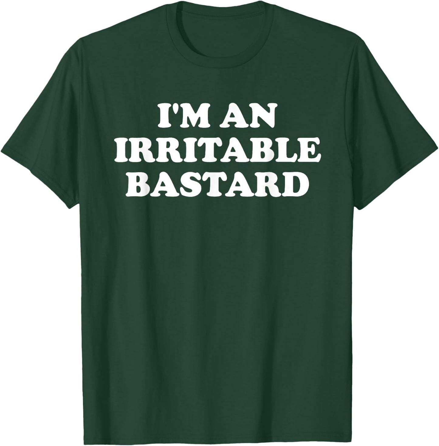I'm An Irritable Bastard Apparel T-Shirt - T-Shirt | Forest