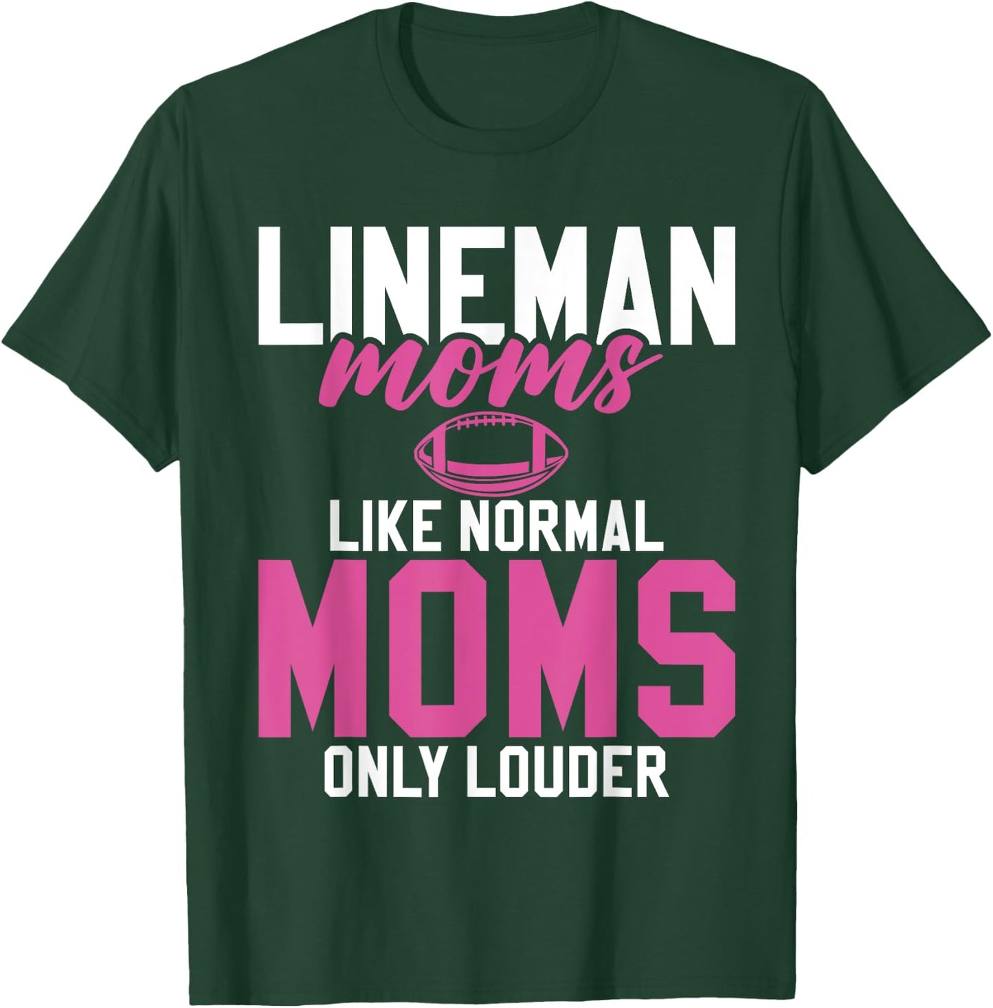 Lineman Moms Like normals Moms only louder Lineman Mom T-Shirt - T-Shirt | Forest