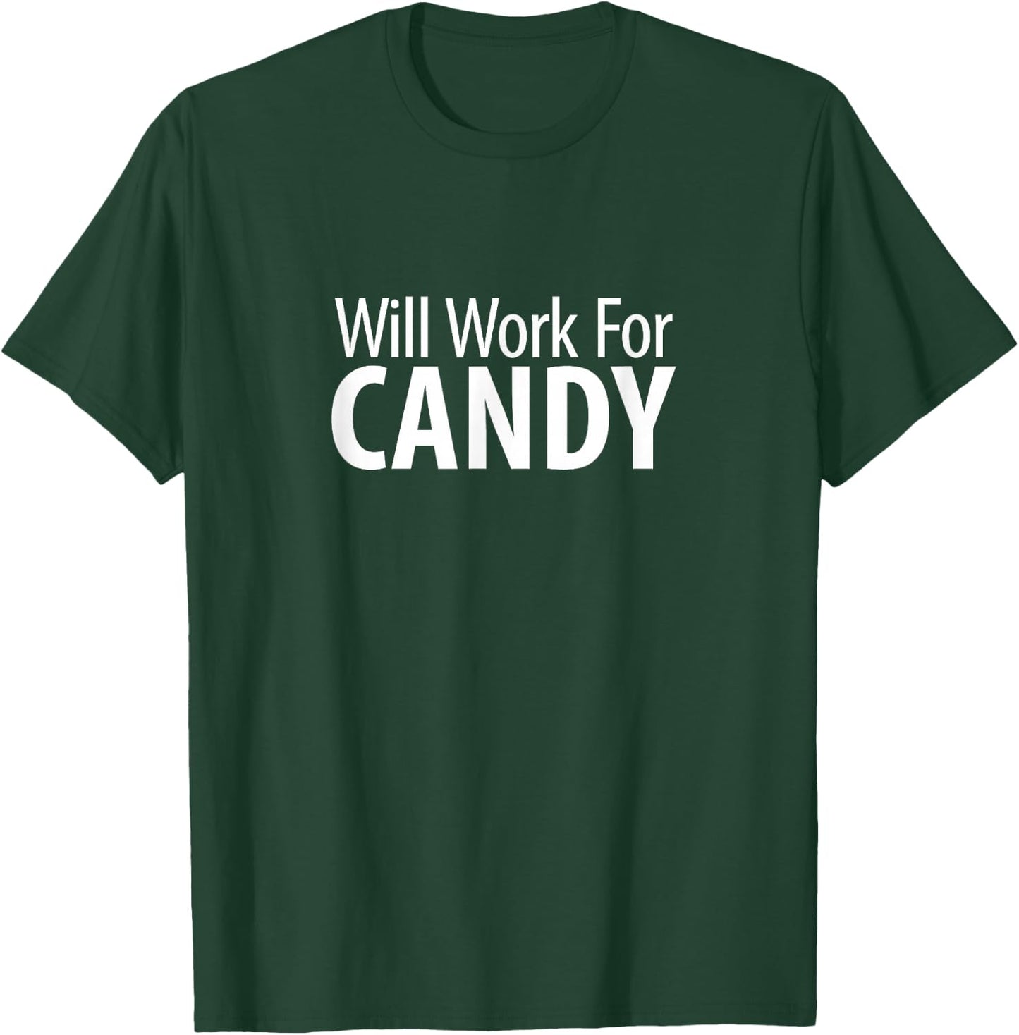 Will Work For Candy T-Shirt - T-Shirt | Forest