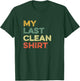 This Is My Last Clean Shirt Viral Joke Funny Laundry Meme T-Shirt - T-Shirt | Forest