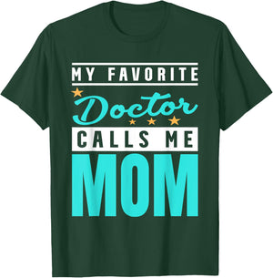 My Favorite Doctor Calls Me Mom, Doctor Mom T-Shirt - T-Shirt | Forest