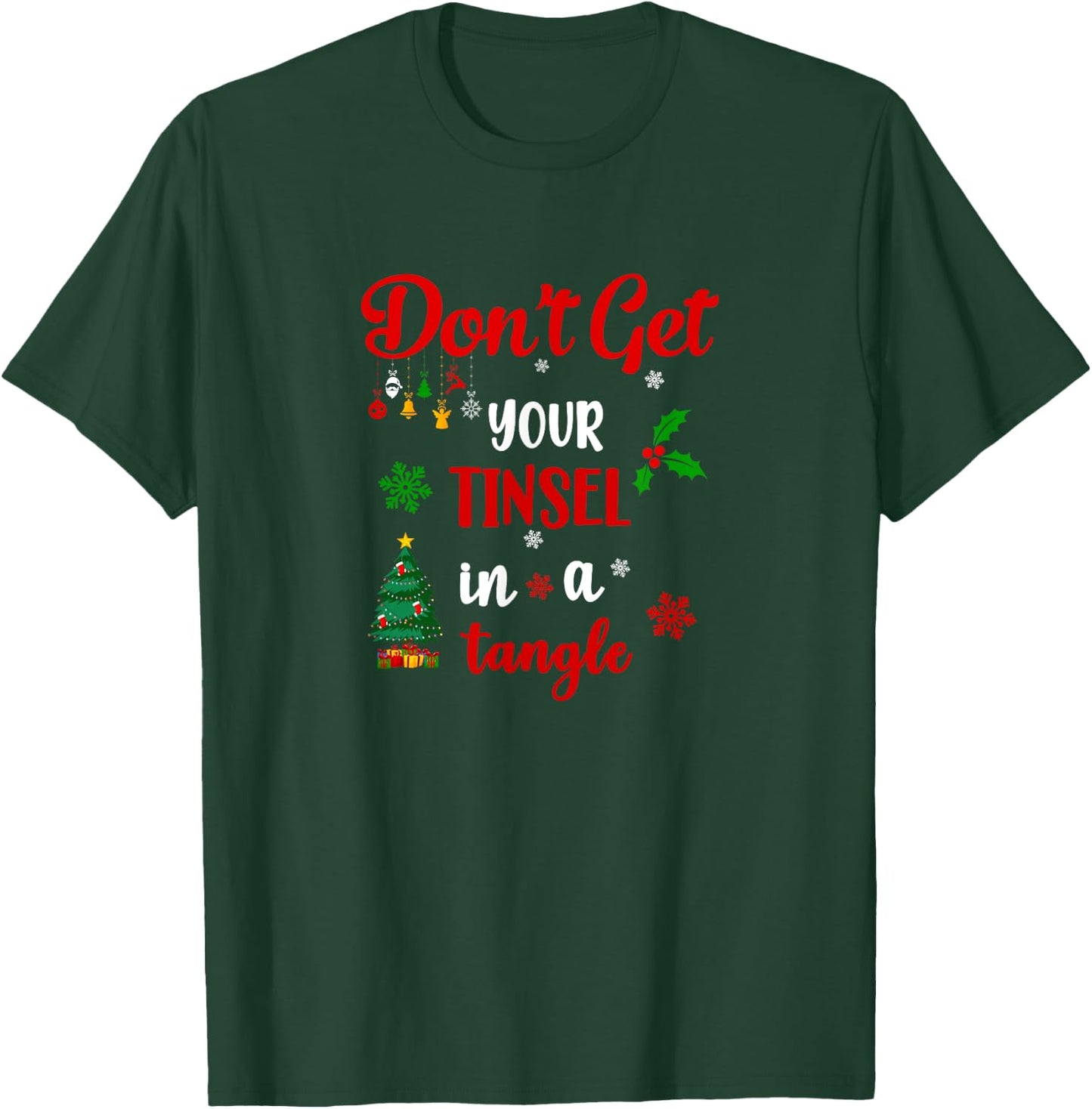 Don’t get your Tinsel in a Tangle T-Shirt - T-Shirt | Forest
