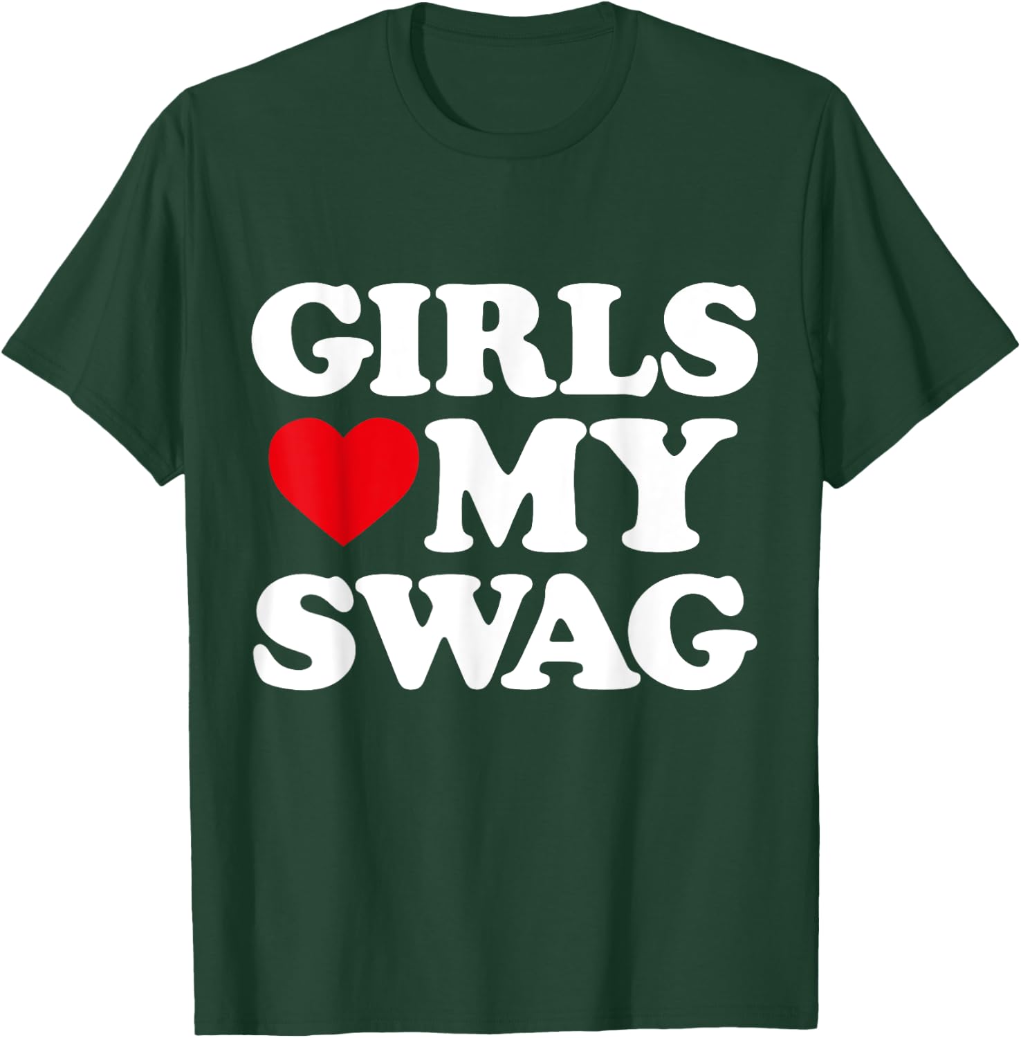 Girls Heart My Swag Girls Love my Swag Valentine's Day Heart T-Shirt - T-Shirt | Forest