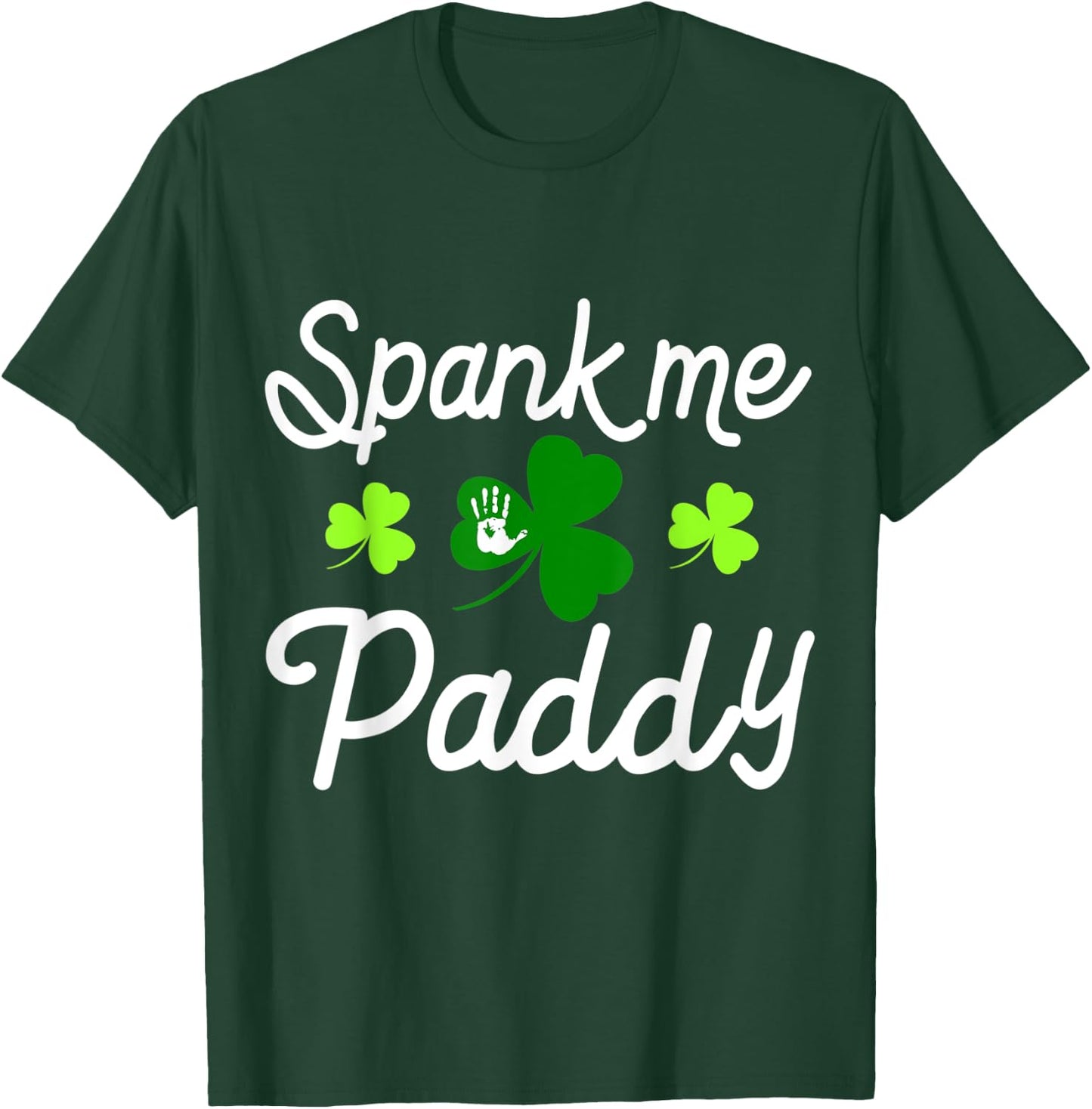 Spank Me Paddy Kinky Naughty St. Patricks Day Outfit T-Shirt - T-Shirt | Forest