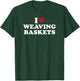 I Love Weaving Baskets, I Heart Weaving Baskets T-Shirt - T-Shirt | Forest