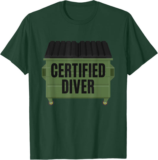 Certified Diver Trash Hunting Garbage Dumpster Diving Thrift T-Shirt - T-Shirt | Forest