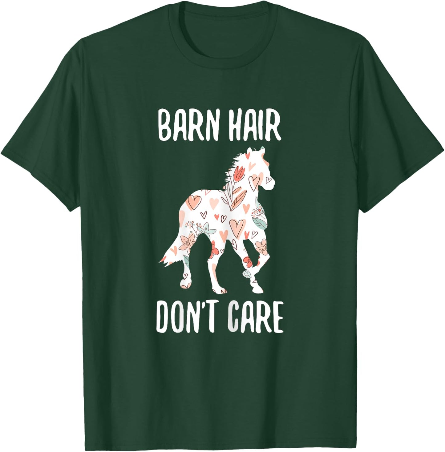 Barn Hair Dont Care Funny Horse Text T-Shirt - T-Shirt | Forest