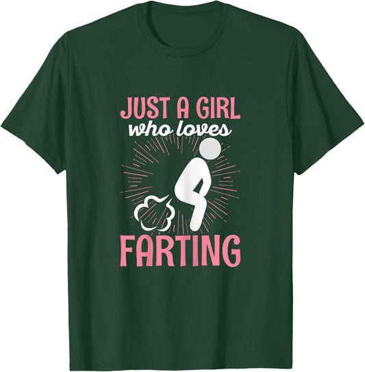 Just a girl who loves farting Quote for a Farting Girl T-Shirt - T-Shirt | Forest