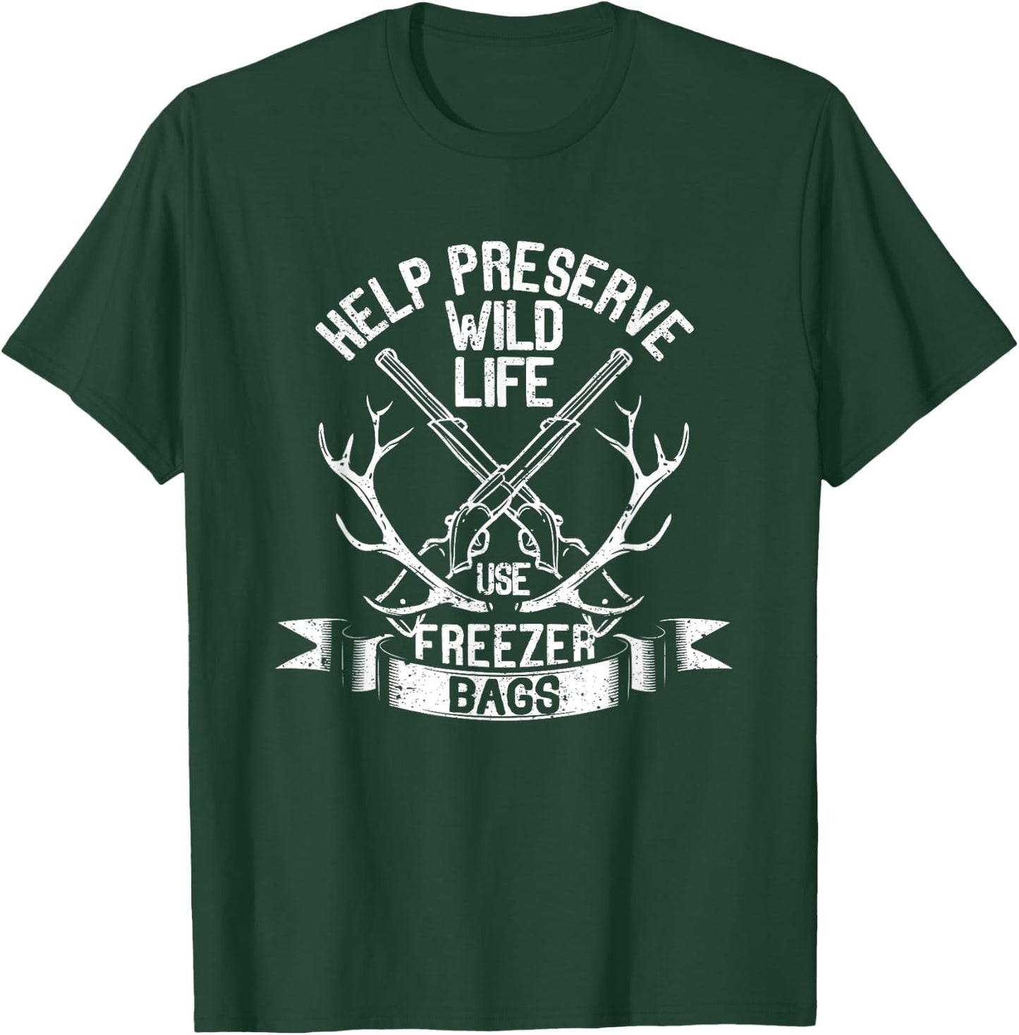 Help Preserve Wildlife Use Freezer Bags Funny Deer Hunting T-Shirt - T-Shirt | Forest