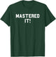 Mastered It! Master's Degree Graduation Funny Fan White T-Shirt - T-Shirt | Forest