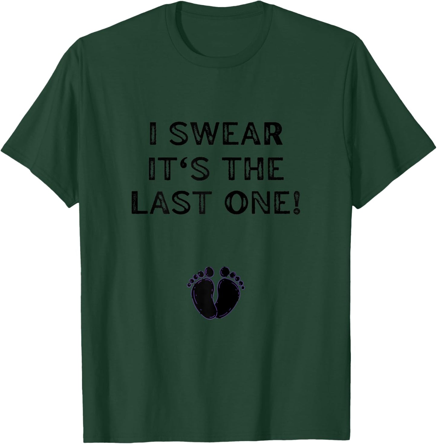I Swear It's The Last One Funny Pregnancy Gift Pregnant T-Shirt - T-Shirt | Forest