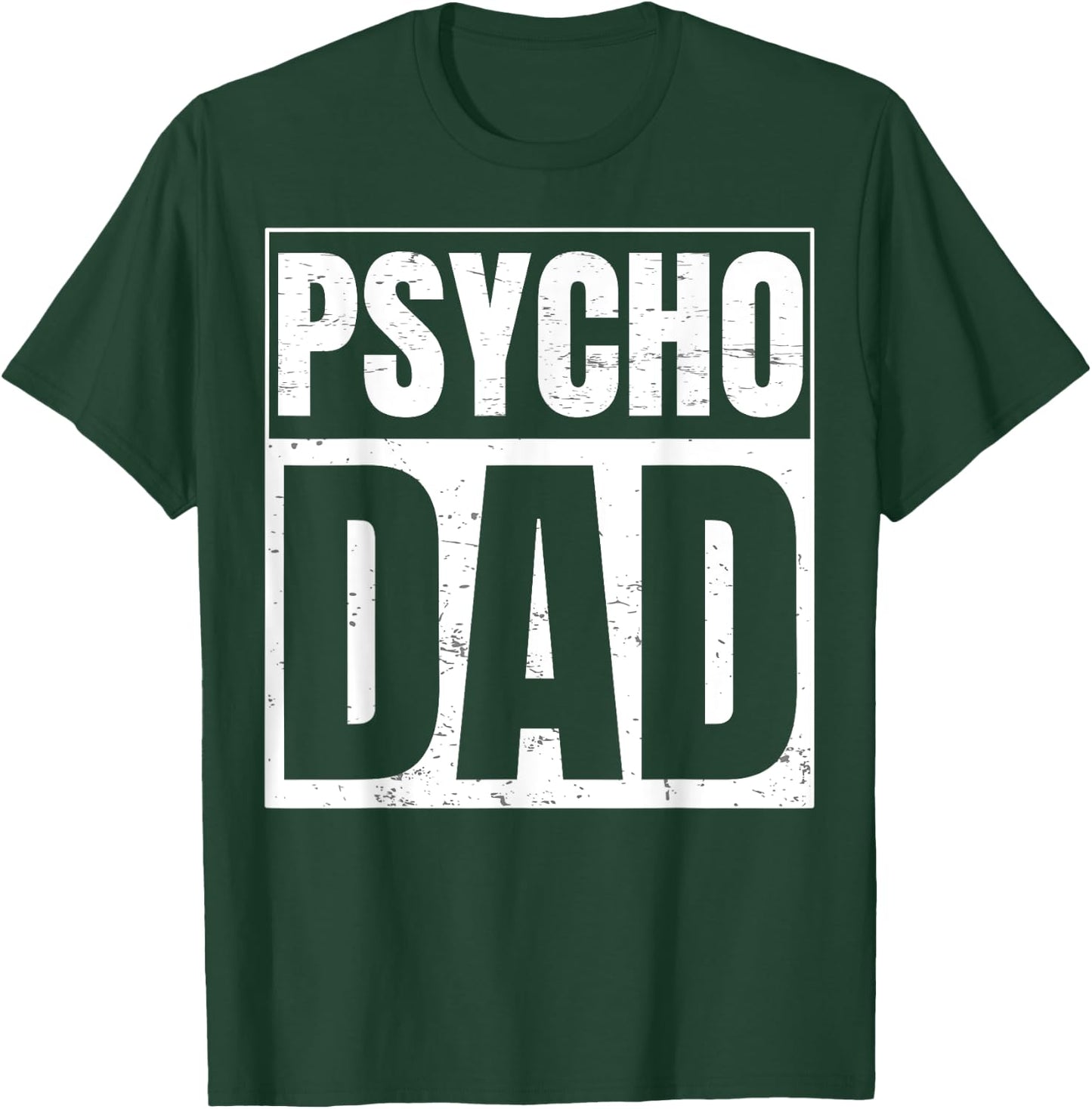 Psycho Dad Design for Psycho Dad T-Shirt - T-Shirt | Forest