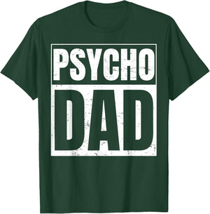 Psycho Dad Design for Psycho Dad T-Shirt - T-Shirt | Forest