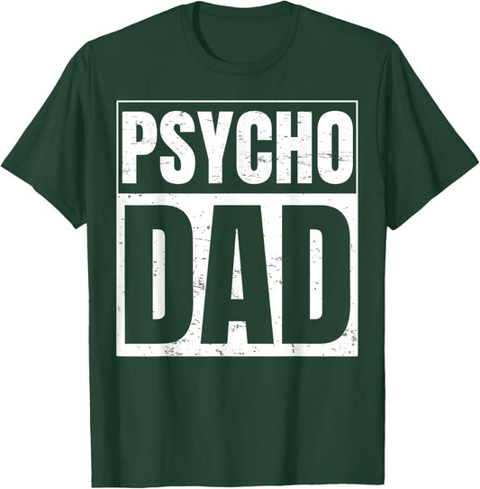 Psycho Dad Design for Psycho Dad T-Shirt - T-Shirt | Forest