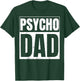 Psycho Dad Design for Psycho Dad T-Shirt - T-Shirt | Forest