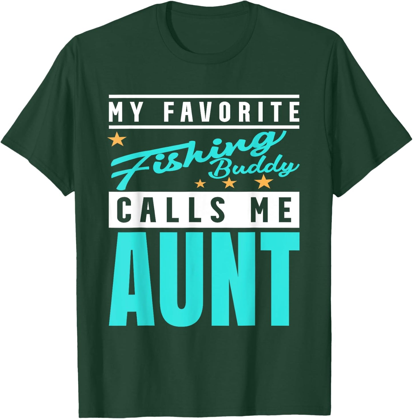 My Favorite Fishing Buddy Calls Me Aunt, Fishing Buddy Aunt T-Shirt - T-Shirt | Forest