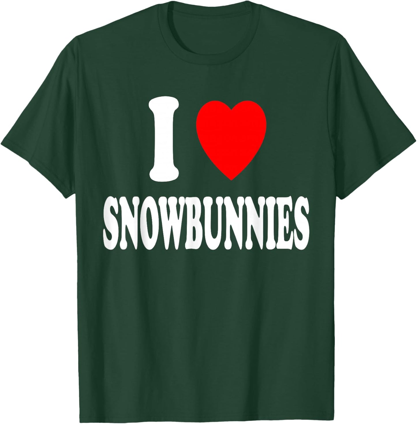 I Heart (Love) Snowbunnies Skiing Snowboarding Attraction T-Shirt - T-Shirt | Forest