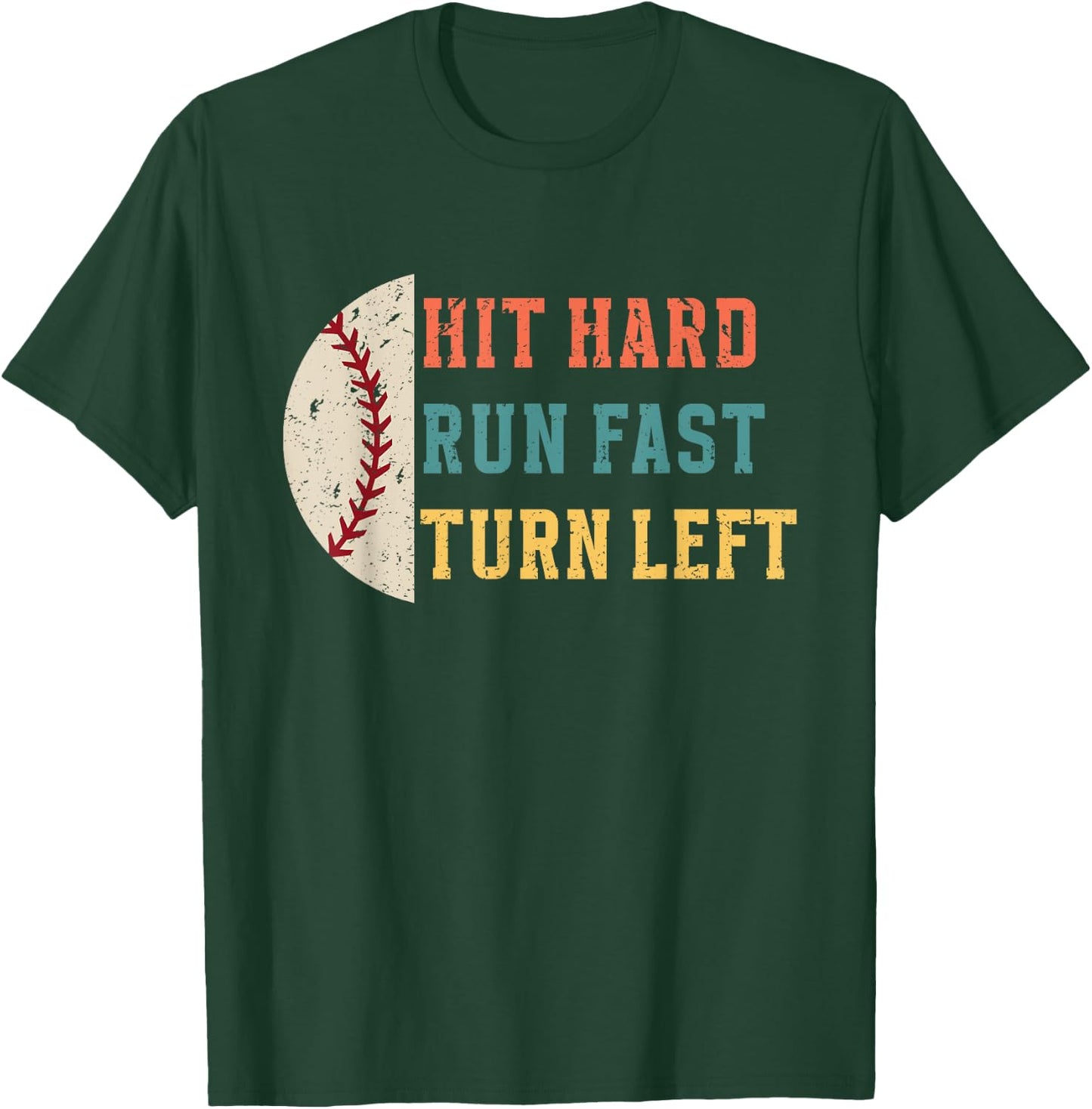 Hit Hard Run Fast Turn Left Retro Funny Baseball Player T-Shirt - T-Shirt | Forest