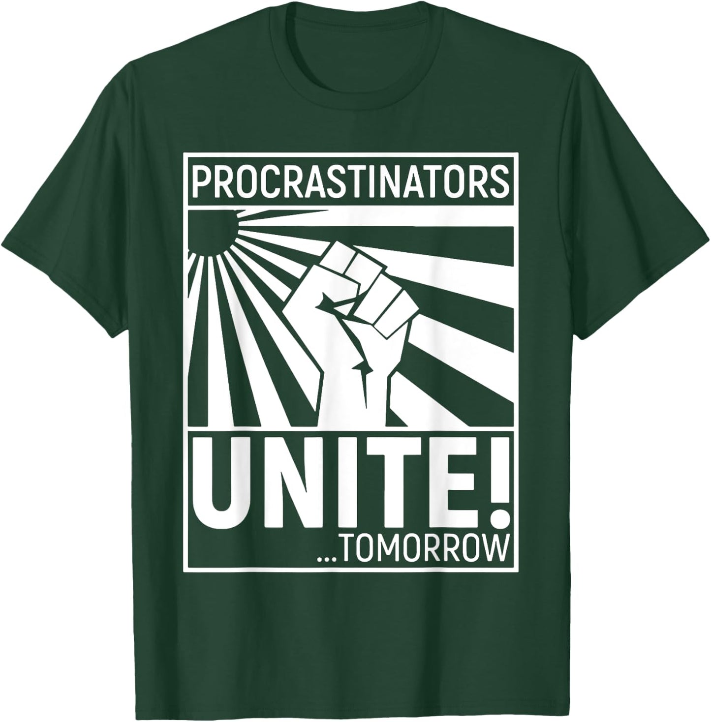 Procrastinators Unite Tomorrow T-Shirt - T-Shirt | Forest