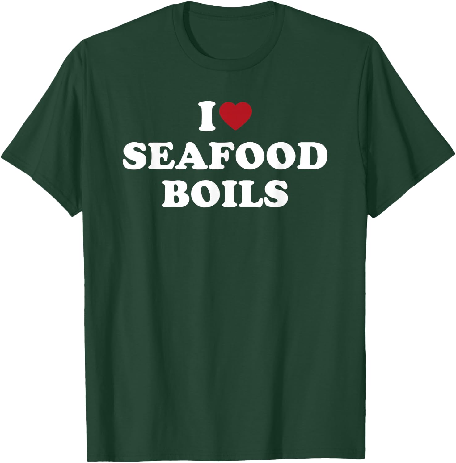 I Love Seafood Boils Funny Southern Cajun Food Lover Design T-Shirt - T-Shirt | Forest