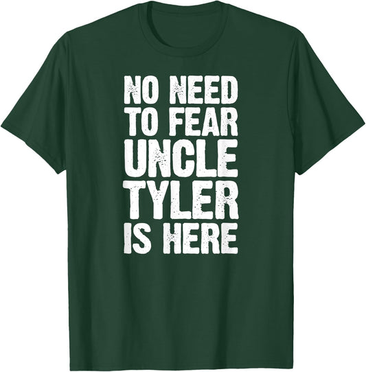 No Need To Fear Uncle Tyler Is Here Personalized Name Uncle T-Shirt - T-Shirt | Forest