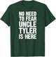 No Need To Fear Uncle Tyler Is Here Personalized Name Uncle T-Shirt - T-Shirt | Forest