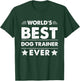 World's Best Dog Trainer Ever Men Women T-Shirt - T-Shirt | Forest