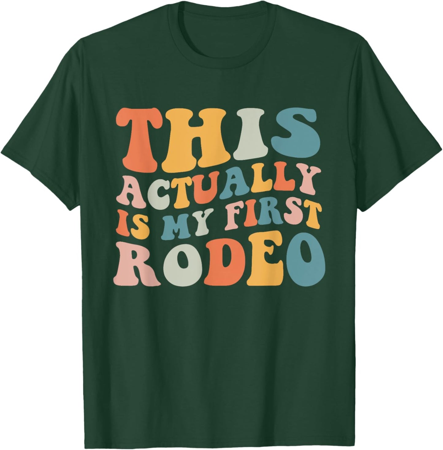 Groovy This Actually Is My First Rodeo Funny Cowboy Cowgirl T-Shirt - T-Shirt | Forest
